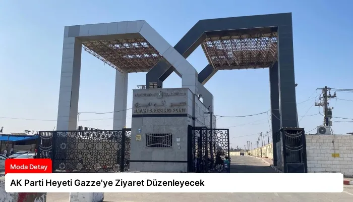 AK Parti Heyeti Gazze’ye Ziyaret Düzenleyecek