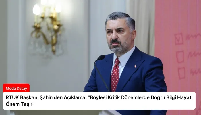 RTÜK Başkanı Şahin’den Açıklama: “Böylesi Kritik Dönemlerde Doğru Bilgi Hayati Önem Taşır”