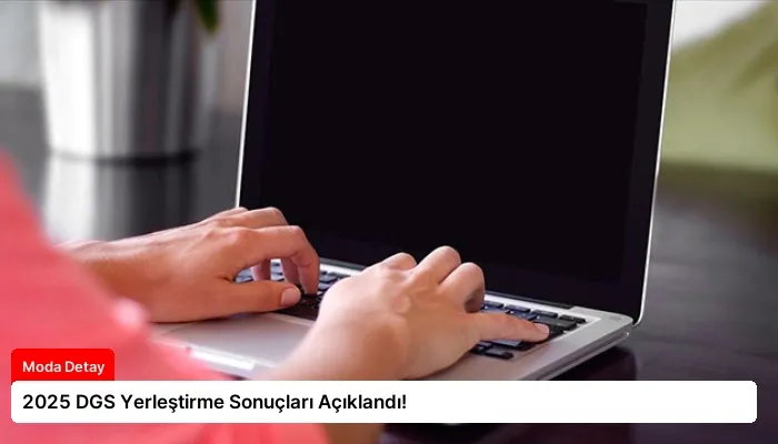 2025 DGS Yerleştirme Sonuçları Açıklandı!