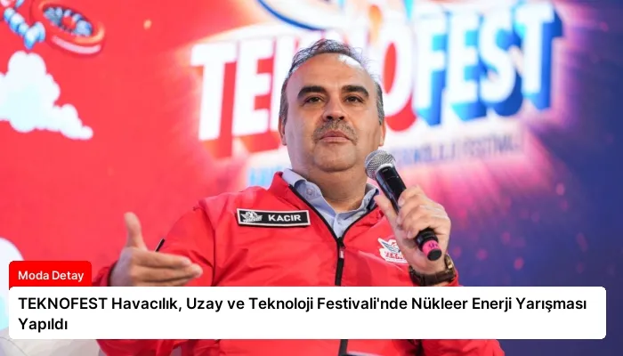 TEKNOFEST Havacılık, Uzay ve Teknoloji Festivali’nde Nükleer Enerji Yarışması Yapıldı