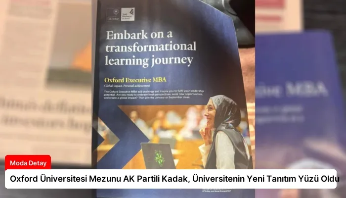 Oxford Üniversitesi Mezunu AK Partili Kadak, Üniversitenin Yeni Tanıtım Yüzü Oldu