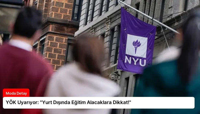 YÖK Uyarıyor: “Yurt Dışında Eğitim Alacaklara Dikkat!”