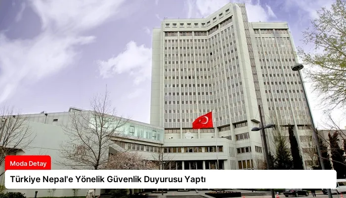 Türkiye Nepal’e Yönelik Güvenlik Duyurusu Yaptı