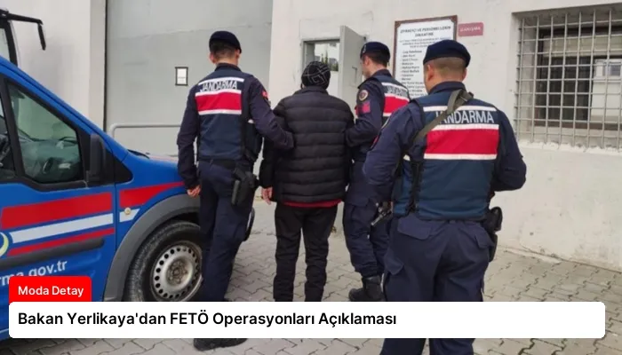 Bakan Yerlikaya’dan FETÖ Operasyonları Açıklaması