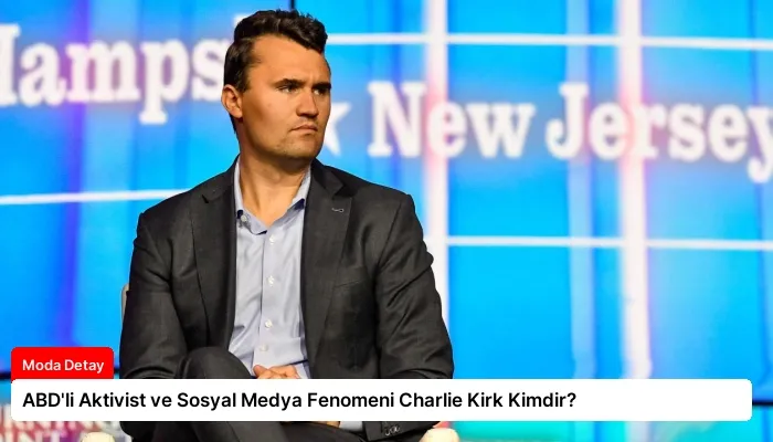 ABD’li Aktivist ve Sosyal Medya Fenomeni Charlie Kirk Kimdir?