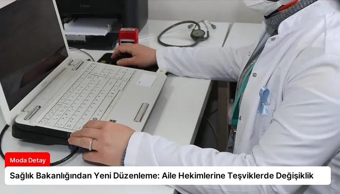 Sağlık Bakanlığından Yeni Düzenleme: Aile Hekimlerine Teşviklerde Değişiklik