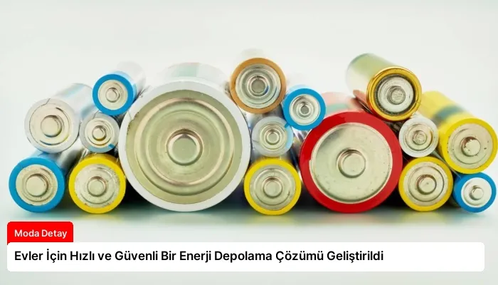 Evler İçin Hızlı ve Güvenli Bir Enerji Depolama Çözümü Geliştirildi
