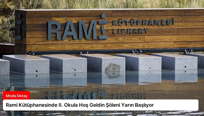 Rami Kütüphanesinde II. Okula Hoş Geldin Şöleni Yarın Başlıyor