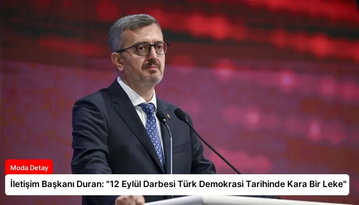 İletişim Başkanı Duran: “12 Eylül Darbesi Türk Demokrasi Tarihinde Kara Bir Leke”