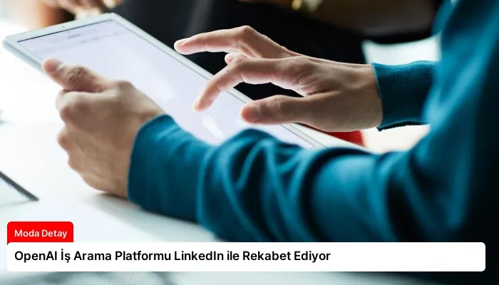 OpenAI İş Arama Platformu LinkedIn ile Rekabet Ediyor