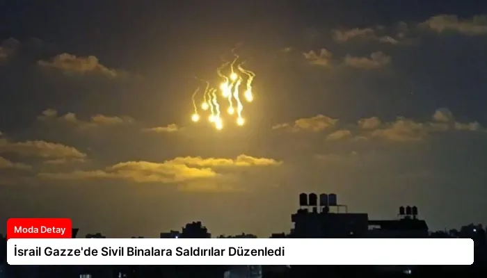 İsrail Gazze’de Sivil Binalara Saldırılar Düzenledi