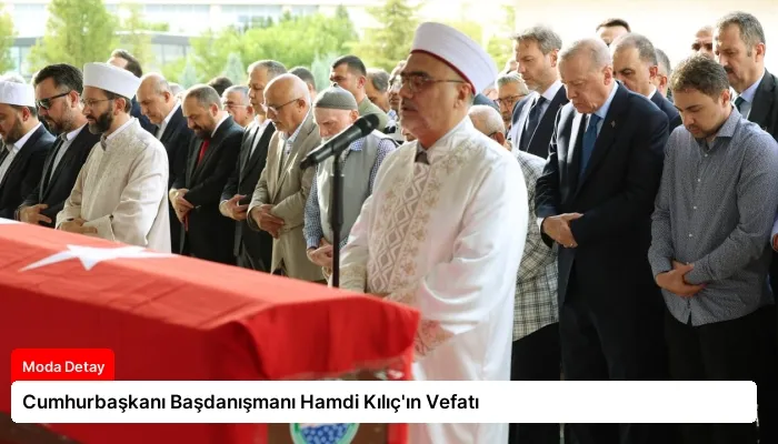 Cumhurbaşkanı Başdanışmanı Hamdi Kılıç’ın Vefatı