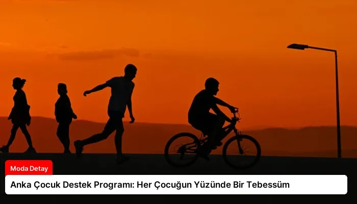 Anka Çocuk Destek Programı: Her Çocuğun Yüzünde Bir Tebessüm
