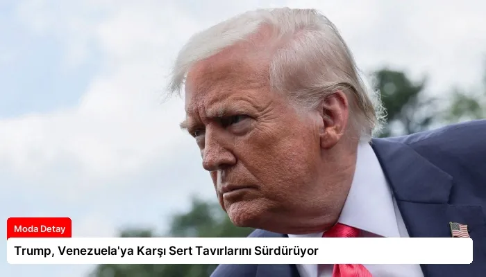 Trump, Venezuela’ya Karşı Sert Tavırlarını Sürdürüyor