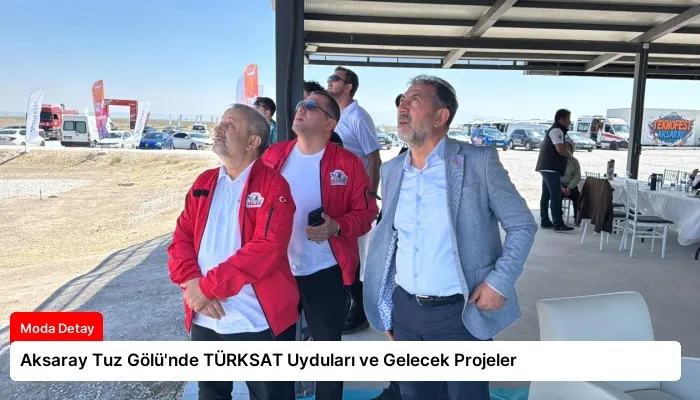 Aksaray Tuz Gölü’nde TÜRKSAT Uyduları ve Gelecek Projeler