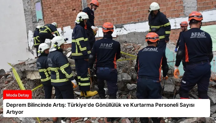 Deprem Bilincinde Artış: Türkiye’de Gönüllülük ve Kurtarma Personeli Sayısı Artıyor