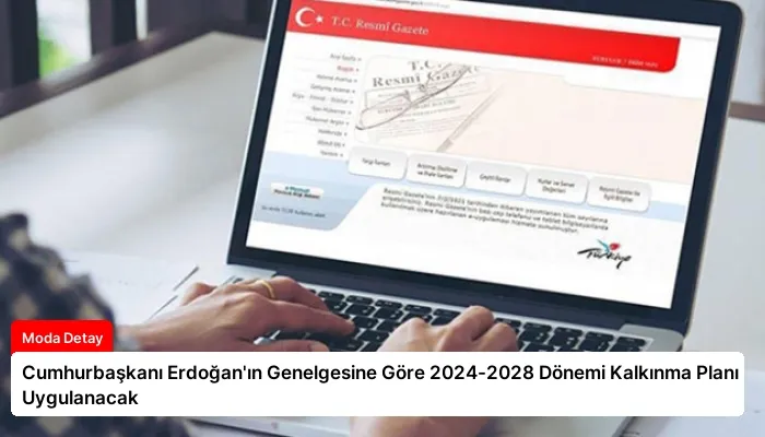 Cumhurbaşkanı Erdoğan’ın Genelgesine Göre 2024-2028 Dönemi Kalkınma Planı Uygulanacak