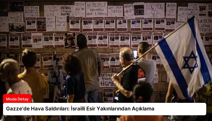 Gazze’de Hava Saldırıları: İsrailli Esir Yakınlarından Açıklama