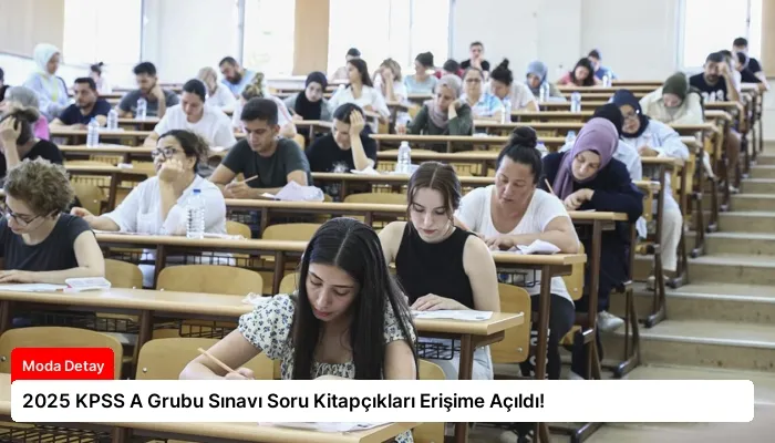 2025 KPSS A Grubu Sınavı Soru Kitapçıkları Erişime Açıldı!