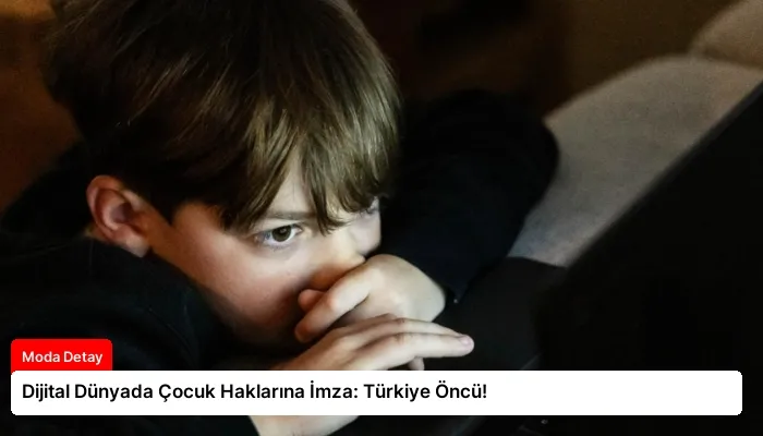 Dijital Dünyada Çocuk Haklarına İmza: Türkiye Öncü!