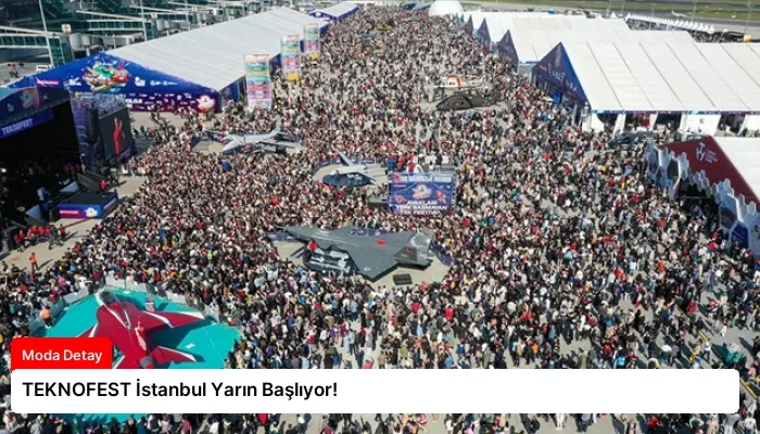 TEKNOFEST İstanbul Yarın Başlıyor!