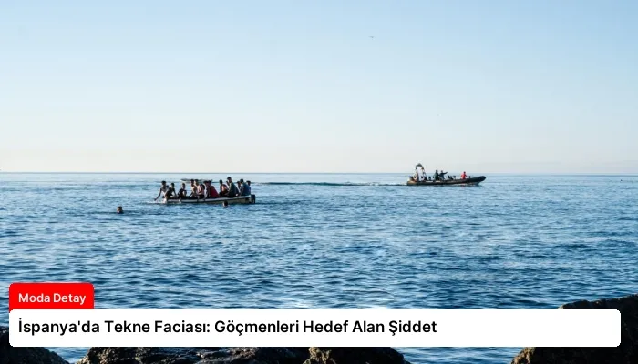 İspanya’da Tekne Faciası: Göçmenleri Hedef Alan Şiddet