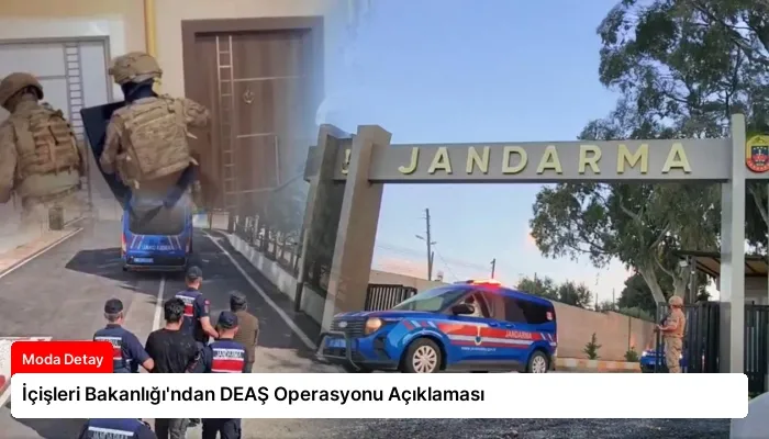 İçişleri Bakanlığı’ndan DEAŞ Operasyonu Açıklaması