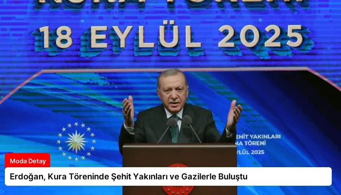 Erdoğan, Kura Töreninde Şehit Yakınları ve Gazilerle Buluştu