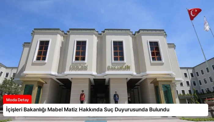 İçişleri Bakanlığı Mabel Matiz Hakkında Suç Duyurusunda Bulundu