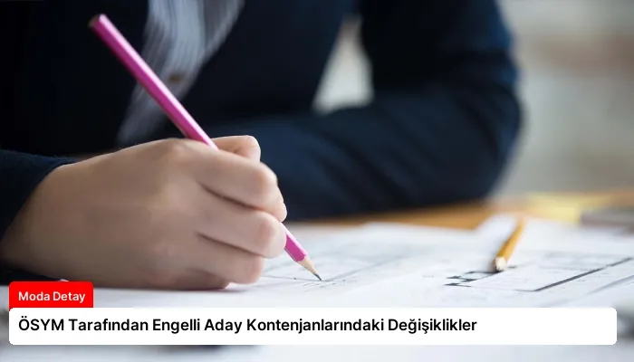ÖSYM Tarafından Engelli Aday Kontenjanlarındaki Değişiklikler