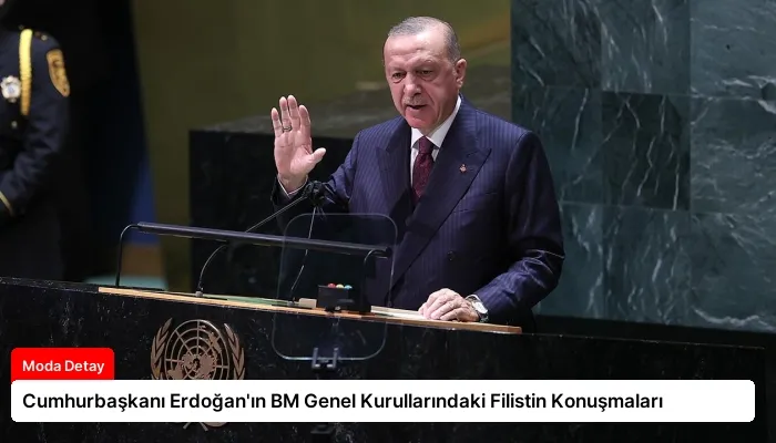 Cumhurbaşkanı Erdoğan’ın BM Genel Kurullarındaki Filistin Konuşmaları