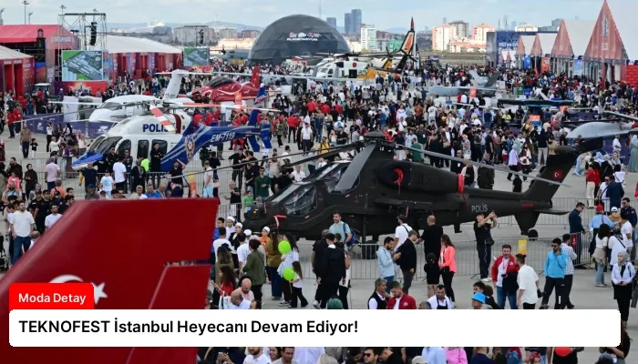 TEKNOFEST İstanbul Heyecanı Devam Ediyor!