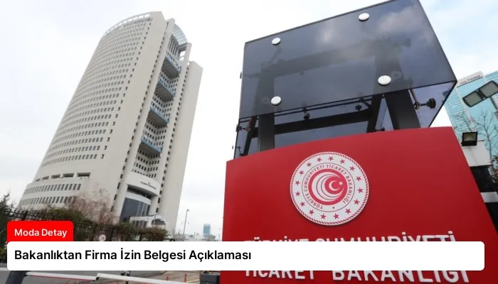 Bakanlıktan Firma İzin Belgesi Açıklaması