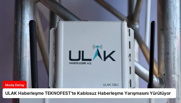 ULAK Haberleşme TEKNOFEST’te Kablosuz Haberleşme Yarışmasını Yürütüyor
