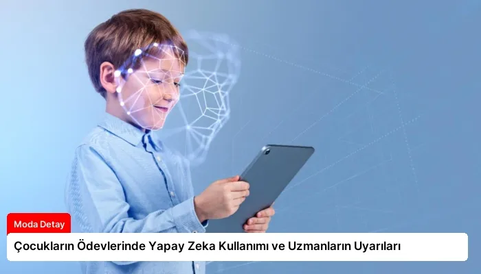 Çocukların Ödevlerinde Yapay Zeka Kullanımı ve Uzmanların Uyarıları