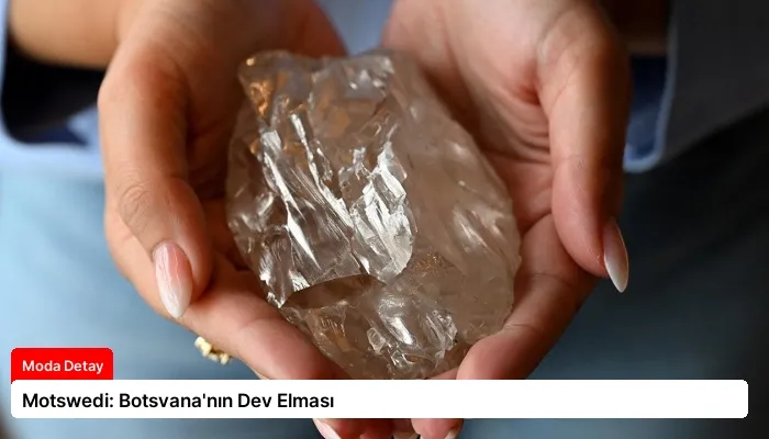 Motswedi: Botsvana’nın Dev Elması