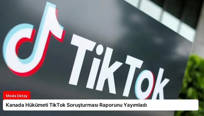 Kanada Hükümeti TikTok Soruşturması Raporunu Yayımladı