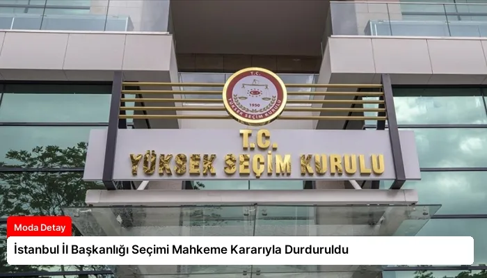 İstanbul İl Başkanlığı Seçimi Mahkeme Kararıyla Durduruldu