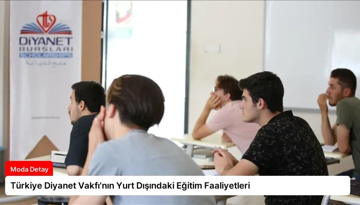 Türkiye Diyanet Vakfı’nın Yurt Dışındaki Eğitim Faaliyetleri
