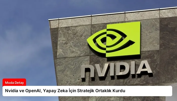 Nvidia ve OpenAI, Yapay Zeka İçin Stratejik Ortaklık Kurdu
