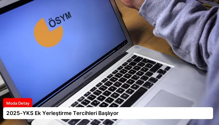 2025-YKS Ek Yerleştirme Tercihleri Başlıyor