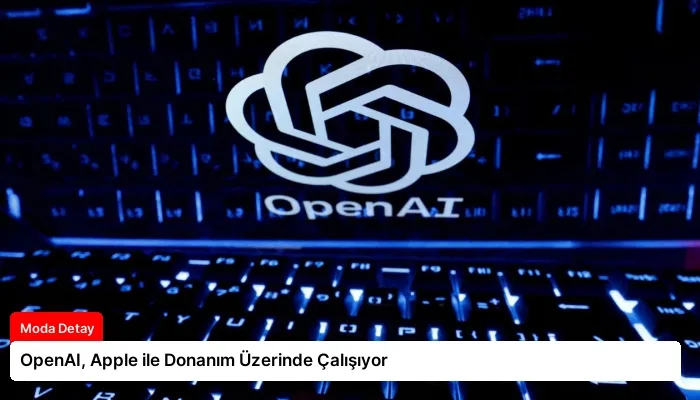 OpenAI, Apple ile Donanım Üzerinde Çalışıyor
