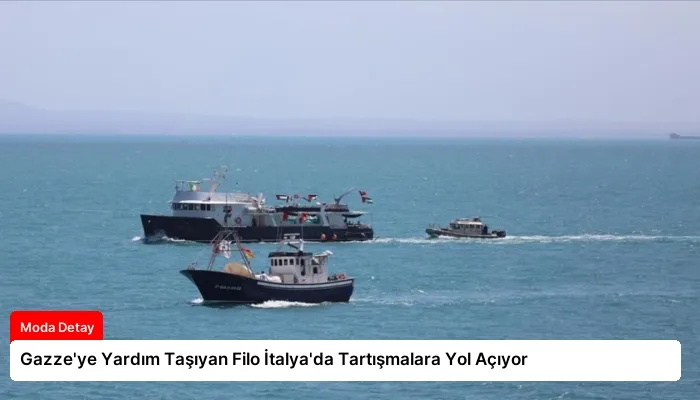 Gazze’ye Yardım Taşıyan Filo İtalya’da Tartışmalara Yol Açıyor