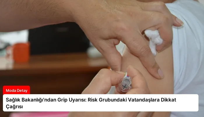 Sağlık Bakanlığı’ndan Grip Uyarısı: Risk Grubundaki Vatandaşlara Dikkat Çağrısı