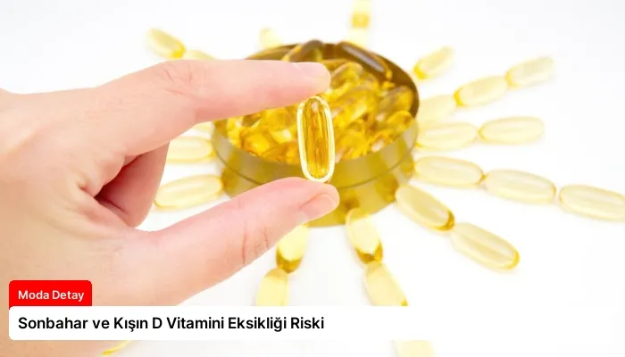Sonbahar ve Kışın D Vitamini Eksikliği Riski