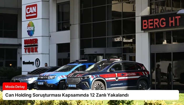 Can Holding Soruşturması Kapsamında 12 Zanlı Yakalandı