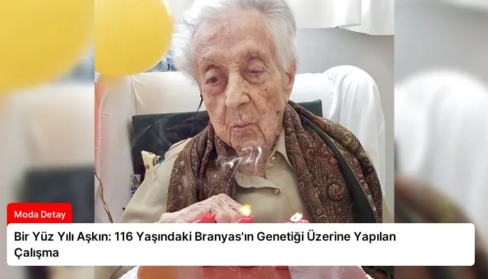 Bir Yüz Yılı Aşkın: 116 Yaşındaki Branyas’ın Genetiği Üzerine Yapılan Çalışma