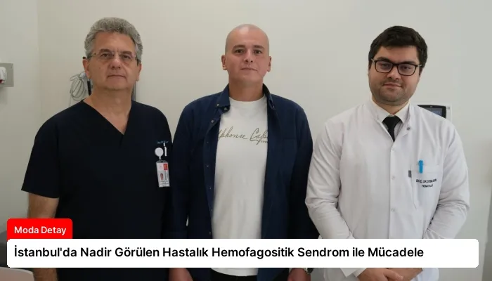 İstanbul’da Nadir Görülen Hastalık Hemofagositik Sendrom ile Mücadele