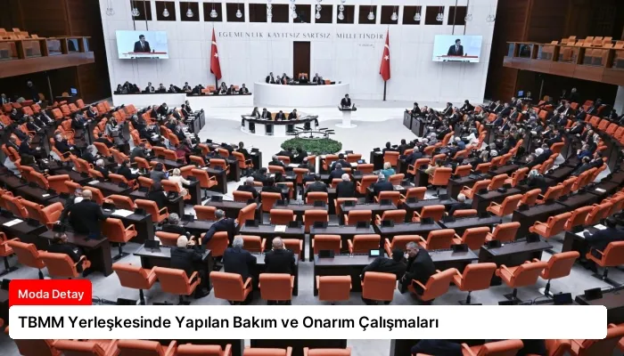 TBMM Yerleşkesinde Yapılan Bakım ve Onarım Çalışmaları