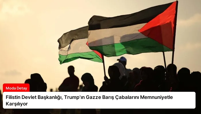 Filistin Devlet Başkanlığı, Trump’ın Gazze Barış Çabalarını Memnuniyetle Karşılıyor